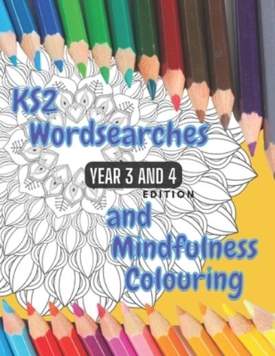 Cover for D Buttle · KS2 - Year 3 and 4 - Word Searches and Mindfulness Colouring: Year 3 and 4 Edition (Paperback Book) (2021)