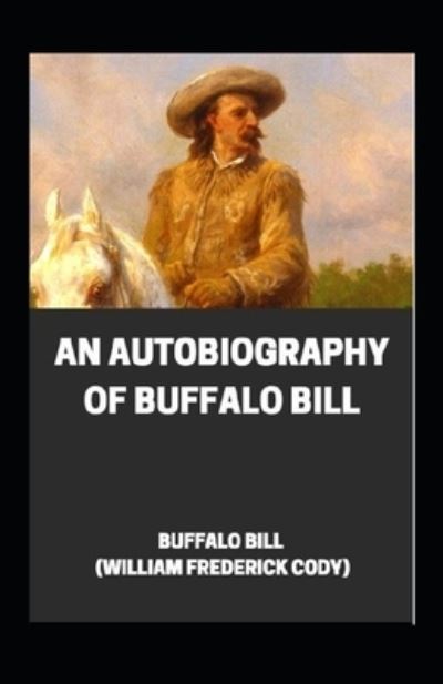 Cover for Buffalo Bill · An Autobiography of Buffalo Bill illustrated (Paperback Book) (2021)