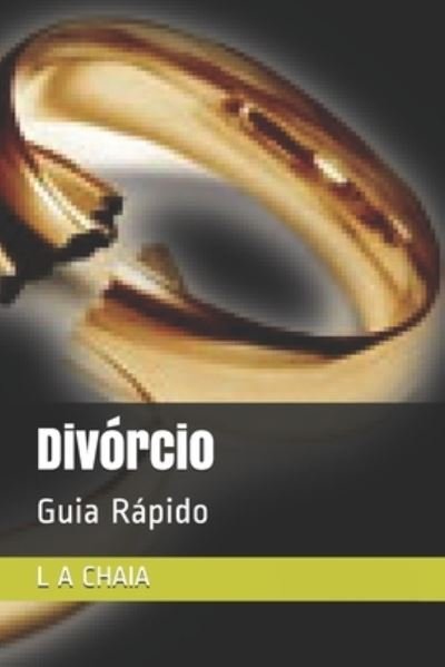 Cover for L A Chaia · Divorcio: Guia Rapido (Pocketbok) (2021)