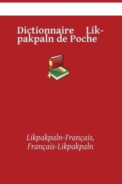 Cover for Kasahorow · Dictionnaire Likpakpaln de Poche: Likpakpaln-Francais, Francais-Likpakpaln (Paperback Book) (2021)