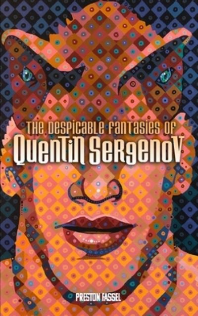 The Despicable Fantasies of Quentin Sergenov - Preston Fassel - Książki - Independently Published - 9798511485140 - 28 maja 2021