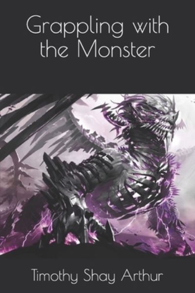 Cover for Timothy Shay Arthur · Grappling with the Monster (Pocketbok) (2020)