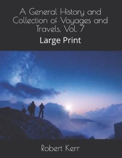 Cover for Robert Kerr · A General History and Collection of Voyages and Travels, Vol. 7 (Pocketbok) (2021)