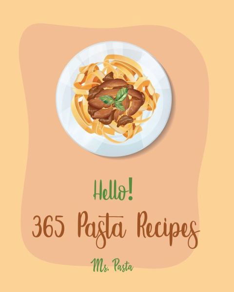 Cover for MS Pasta · Hello! 365 Pasta Recipes (Paperback Bog) (2020)