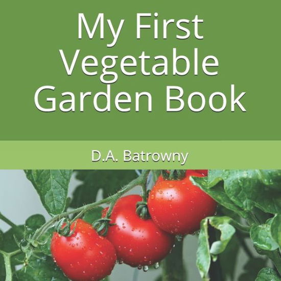 Cover for D a Batrowny · My First Vegetable Garden Book (Paperback Bog) (2020)