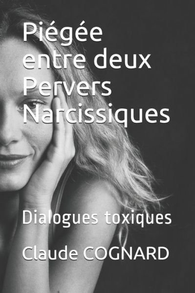 Cover for Claude Cognard · Piegee entre deux Pervers Narcissiques (Taschenbuch) (2020)