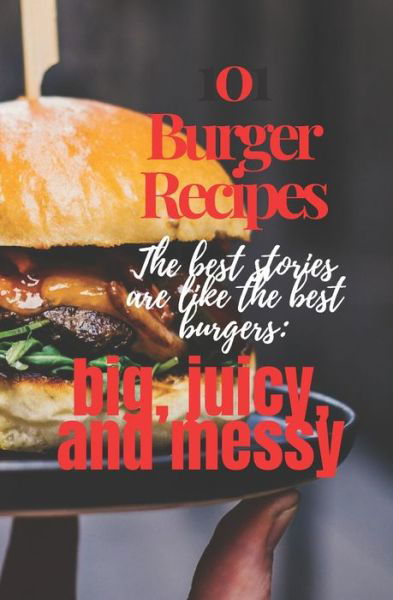 101 Burger Recipes - Burger Prince - Kirjat - Independently Published - 9798673532140 - lauantai 8. elokuuta 2020