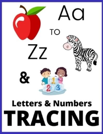 Cover for Price, Anthony Boyd, Jr · A to Z and 123 Letters and Numbers Tracing: Over 170+ Handwriting Practice Pages Workbook for Preschool, Kindergarten, and Kids Ages 3-6 (Paperback Book) (2021)