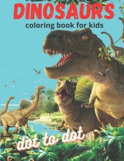Cover for Mizan Publication · Dinosaur Coloring Book for Kids Dot to Dot: Great Gift for Boys &amp; Girls, Ages 4-8 62 Activities Including Coloring, Dot-to-dots &amp; Spot the Difference (Paperback Book) (2021)