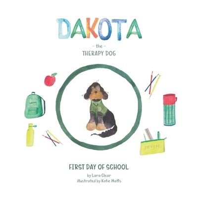 Cover for Lara Clear · Dakota The Therapy Dog: First Day Of School (Paperback Book) (2021)