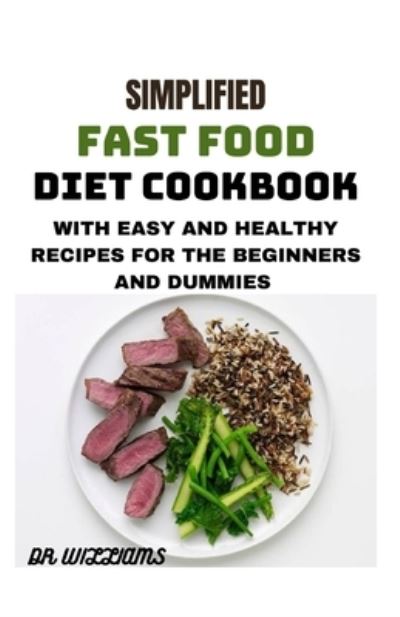 Cover for Dr Williams · Simplified Fast Food Diet Cookbook (Paperback Book) (2021)