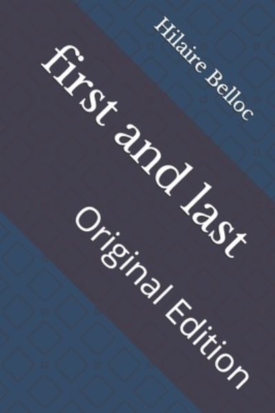 First and Last - Hilaire Belloc - Other - Independently Published - 9798736989140 - April 15, 2021