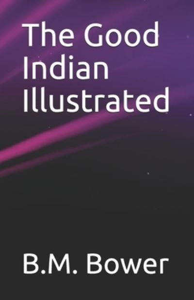 Cover for B M Bower · The Good Indian Illustrated (Paperback Book) (2021)