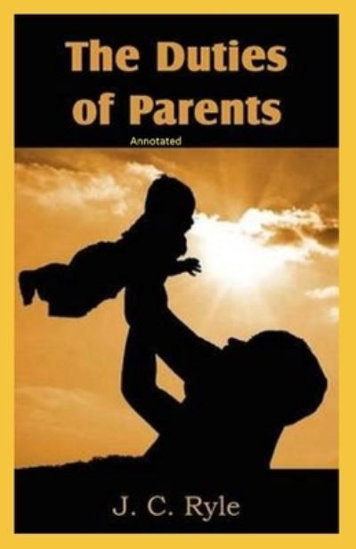 Cover for J C Ryle · The Duties of Parents Annotated (Paperback Book) (2021)