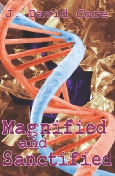 Cover for J David Core · Magnified and Sanctified (Taschenbuch) (2021)