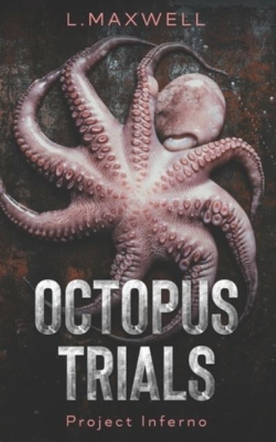 Cover for L Maxwell · The Octopus Trials: Project Inferno (Paperback Book) (2021)