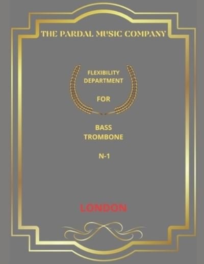 Cover for Jose Pardal Merza · Flexibility Department for Bass Trombone N-1: London - Flexibility Department for Bass Trombone London (Paperback Book) (2022)