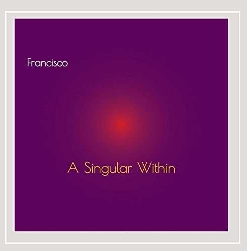 Cover for Francisco · Singular Within (CD) (2016)