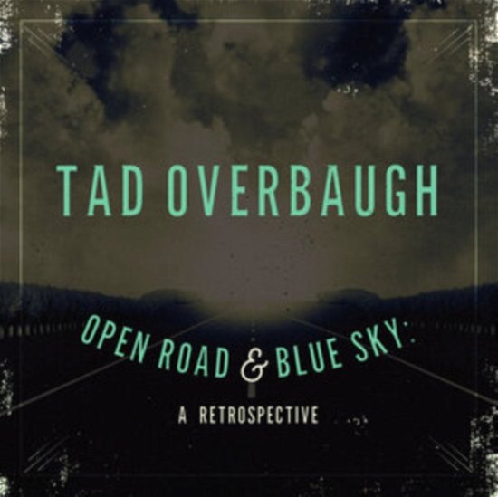 Cover for Tad Overbaugh &amp; the Late Arrivals · Open Road &amp; Blue Sky (CD) (2020)