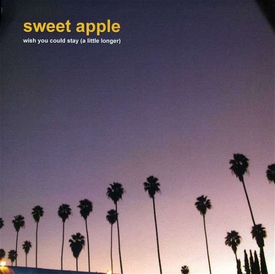 Sweet Apple · Wish You Could Stay (7") (2014)