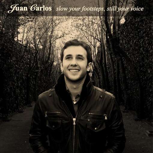 Cover for Juan Carlos · Slow Your Footsteps Still Your Voice (CD) (2012)