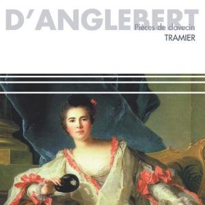 DAnglebert / Pieces De Clavecin - Brigitte Tramier - Musik - ARION - 3325480636141 - 3. november 2003