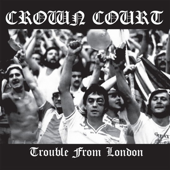 Trouble From London - Crown Court - Music - REBELLION - 3481575623141 - June 16, 2023