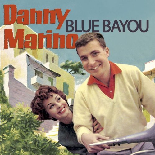 Blue Bayou - Danny Marino - Musiikki - BEAR FAMILY - 4000127163141 - maanantai 3. syyskuuta 2007
