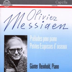 Piano Works - Messiaen / Reinhold,gunter - Muziek - THOR - 4003913121141 - 1 oktober 1991