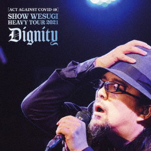 Cover for Wesugi Show · [act Against Covid-19]show Wesugi Heavy Tour 2021 Dignity &lt;limited&gt; (MDVD) [Japan Import edition] (2022)