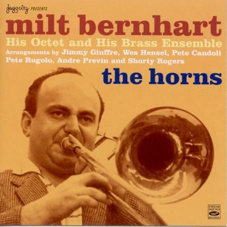 Milt Bernhart · The Horns - His Octet and His Brass (CD) (2006)