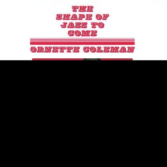 Cover for Ornette Coleman · The Shape Of Jazz To Come (Crystal Clear / Black Marble Vinyl) (LP) (2022)