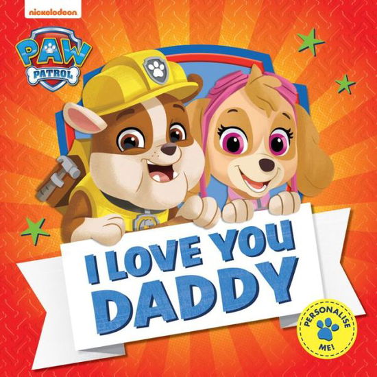 Cover for Paw Patrol · PAW Patrol Picture Book – I Love You Daddy (Paperback Book) (2022)