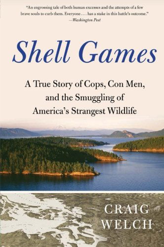 Cover for Craig Welch · Shell Games: a True Story of Cops, Con Men, and the Smuggling of America's Strangest Wildlife (Paperback Book) [Reprint edition] (2011)