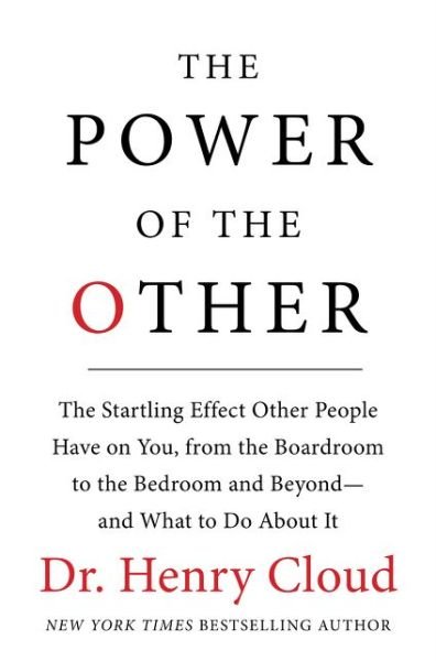 Cover for Henry Cloud · The Power of the Other: The startling effect other people have on you, from the boardroom to the bedroom and beyond-and what to do about it (Inbunden Bok) (2016)