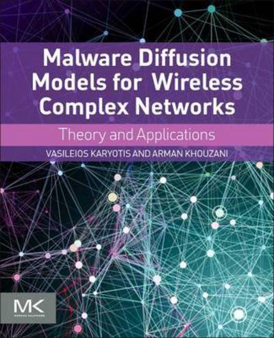 Cover for Karyotis, Vasileios (School of Electrical and Computer Engineering, National Technical University of Athens, Greece) · Malware Diffusion Models for Modern Complex Networks: Theory and Applications (Paperback Book) (2016)