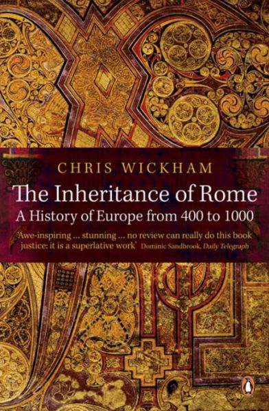 Cover for Chris Wickham · The Inheritance of Rome: A History of Europe from 400 to 1000 (Paperback Book) (2010)