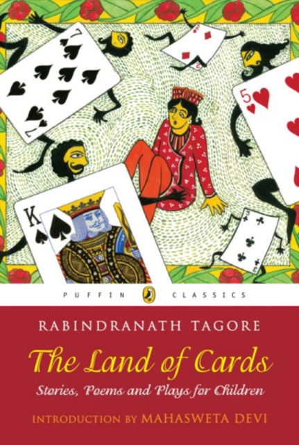 Puffin Classics: The Land Of Cards: Stories, Poems And Plays For Children - Rabindranath Tagore - Books - Penguin Random House India - 9780143330141 - February 9, 2010