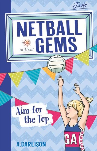 Cover for Aleesah Darlison · Netball Gems 5: Aim for the Top (Paperback Book) (2016)