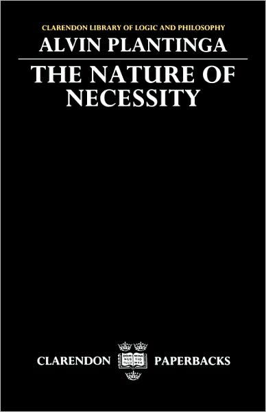 Cover for Plantinga, Alvin (Professor of Philosophy, Professor of Philosophy, University of Notre Dame) · The Nature of Necessity - Clarendon Library of Logic and Philosophy (Paperback Book) [New edition] (1978)