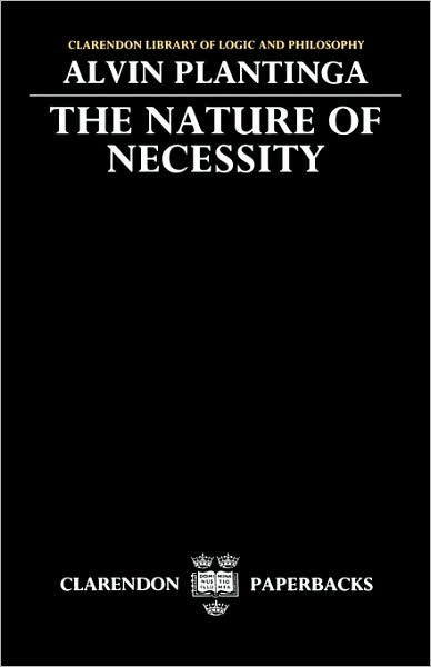 Cover for Plantinga, Alvin (Professor of Philosophy, Professor of Philosophy, University of Notre Dame) · The Nature of Necessity - Clarendon Library of Logic and Philosophy (Paperback Bog) [New edition] (1978)