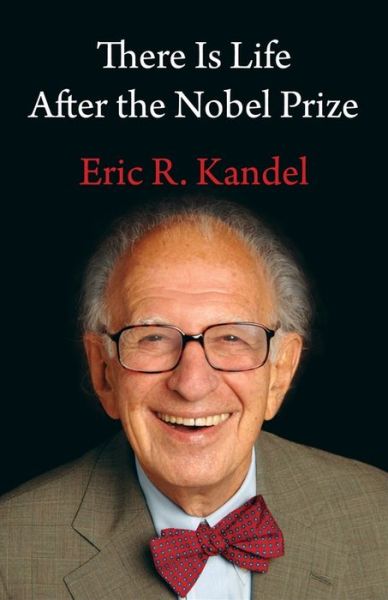 Cover for Kandel, Eric R. (Columbia University Medical Center) · There Is Life After the Nobel Prize (Hardcover Book) (2021)