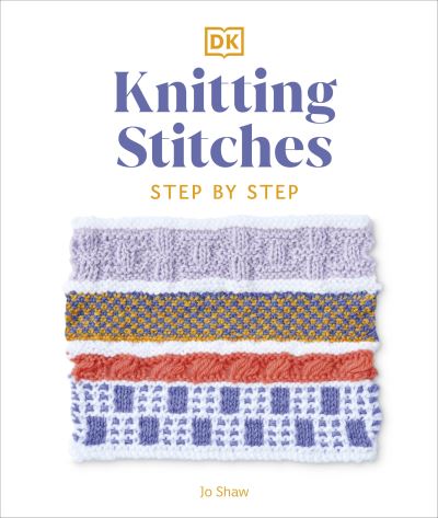 Cover for Jo Shaw · Knitting Stitches Step-by-Step: More than 150 Essential Stitches to Knit, Purl, and Perfect (Hardcover Book) (2023)