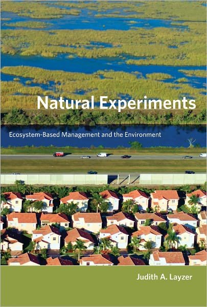 Cover for Layzer, Judith A. (Professor, Massachusetts Institute of Technology) · Natural Experiments: Ecosystem-Based Management and the Environment - American and Comparative Environmental Policy (Paperback Book) (2008)