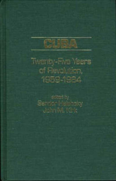 Cover for Sandor Halebsky · Cuba: Twenty-Five Years of Revolution, 1959-1984 (Inbunden Bok) [1st edition] (1985)