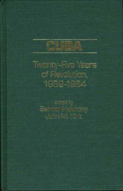 Cover for Sandor Halebsky · Cuba: Twenty-Five Years of Revolution, 1959-1984 (Hardcover bog) [1st edition] (1985)