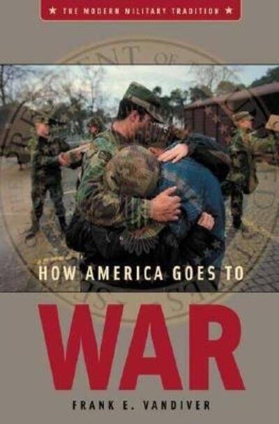 Cover for Frank E. Vandiver · How America Goes to War (Hardcover Book) (2005)