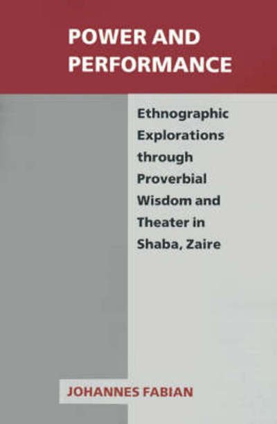 Power and Performance: Ethnographic Explorations Through Proverbial Wisdom and Theater in Shaba, Zaire - New direction in anthropological writing - Johannes Fabian - Bøger - University of Wisconsin Press - 9780299125141 - 15. oktober 1990