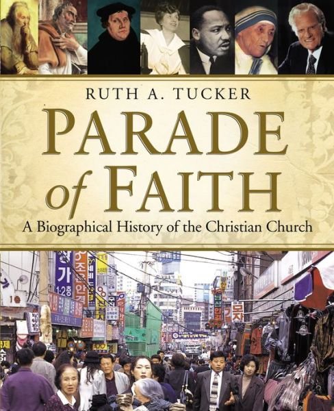 Cover for Ruth A. Tucker · Parade of Faith: A Biographical History of the Christian Church (Paperback Book) (2015)