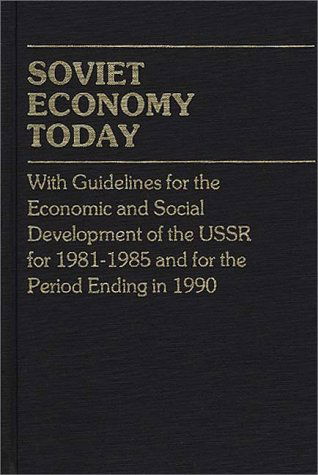 Cover for Novosti · Soviet Economy Today: With Guidelines for the Economic and Social Development of the U.S.S.R. for 1981-85 and for the Period Ending in 1990 (Hardcover Book) (1981)
